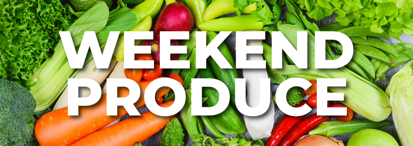 Weekly Specials - Weekend Produce